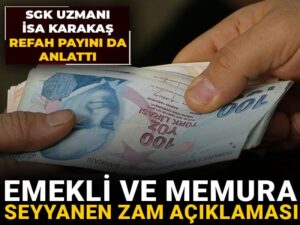 emekli ve memura seyyanen zam aciklamasi sgk uzmani isa karakas refah payini da anlatti PKFN2g6m.jpg